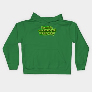 Ignore the Environment Kids Hoodie